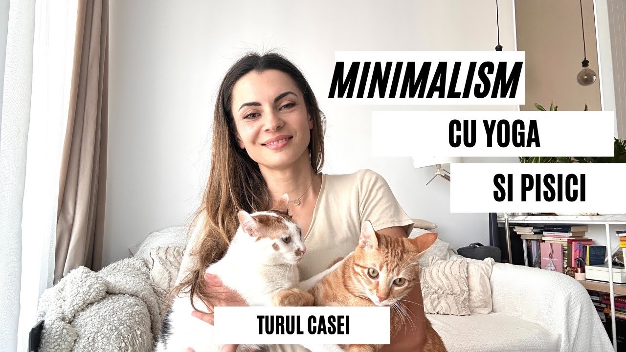 Bine ai venit în casa mea minimalistă cu yoga și pisici