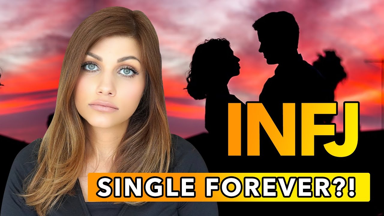 THE MAIN REASON AN INFJ IS STILL SINGLE
