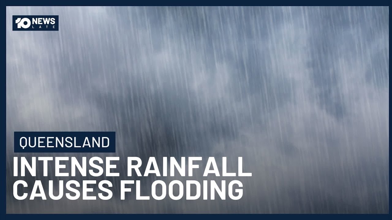 Intense Rainfall Causes Flooding In South-East Queensland | 10 News