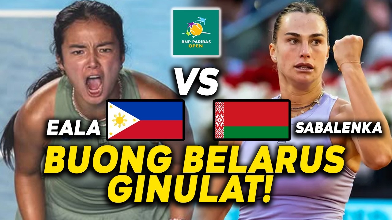 BUONG BELARUS GINULAT! ALEXANDRA EALA VS ARYNA SABALENKA | POTENTIAL CLASH SA BNP PARIBAS OPEN