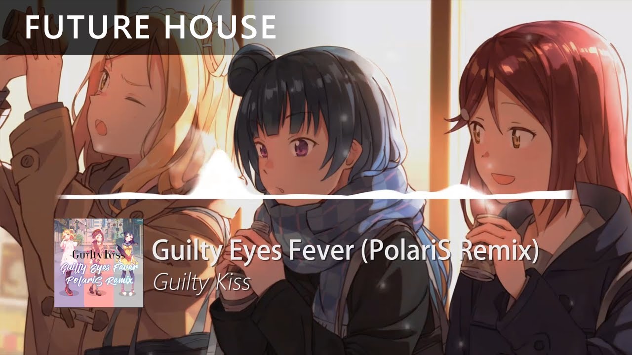 Guilty Kiss -  Guilty Eyes Fever (PolariS Remix)