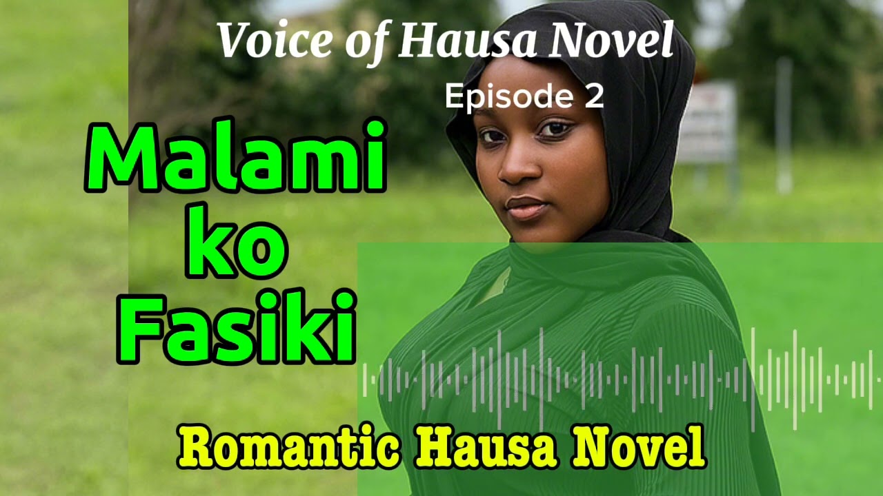 MALAMI KO FASIKI (episode 2) Romantic Hausa Novel, Subscribe to our Channel for more Hausa novels