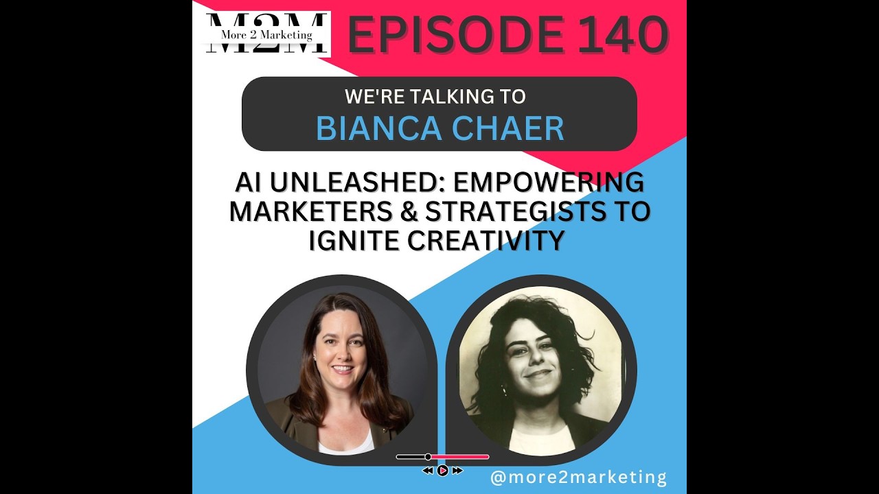 More 2 Marketing - AI Unleashed: Empowering marketers to ignite creativity w Bianca Chaer