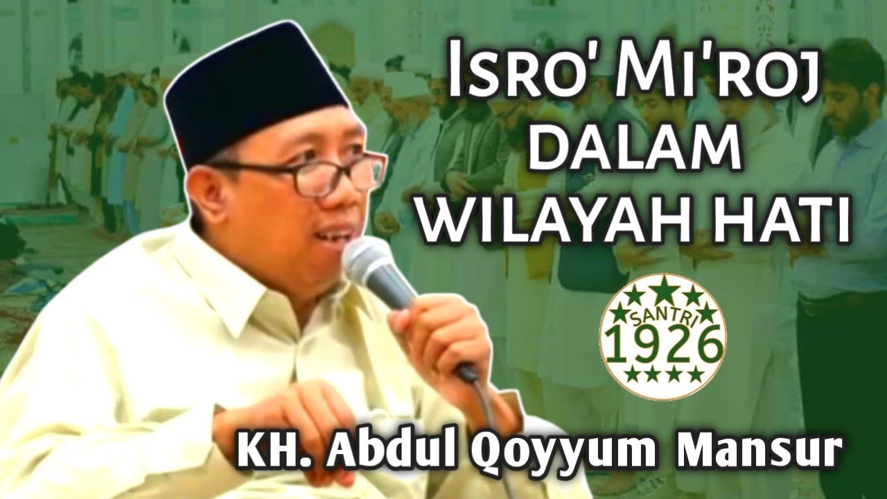 Isro' Mi'roj dalam Wilayah Hati | Gus Qoyyum | KH. Abdul Qoyyum Mansur