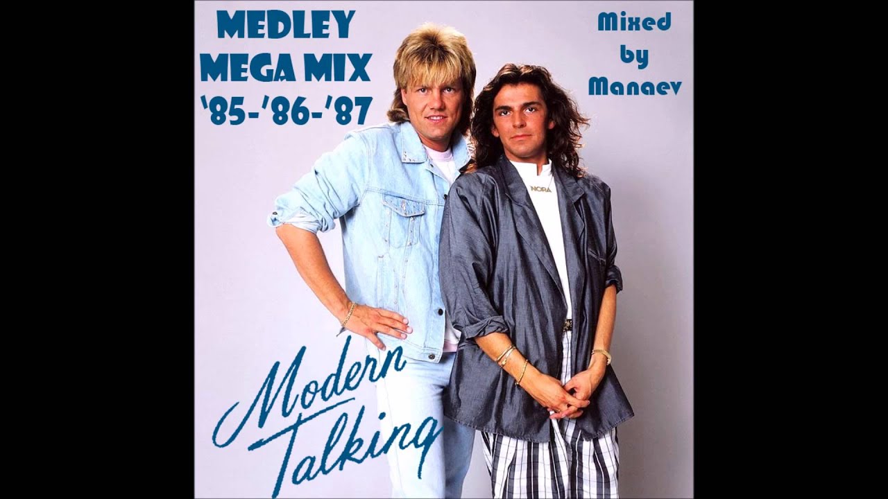 Modern Talking - Mega Mix '85-'86-'87 (mixed by Manaev)