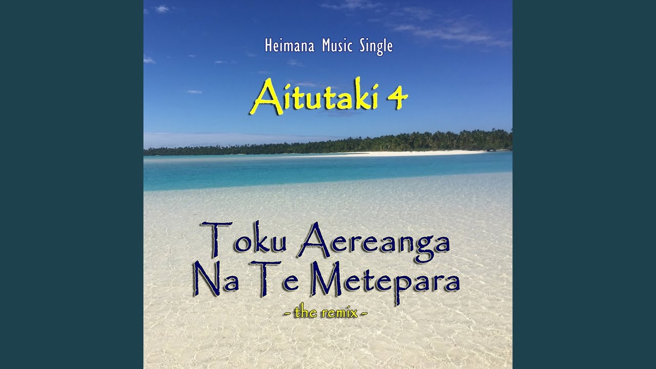 Toku Aereanga Na Te Metepara (Remix)