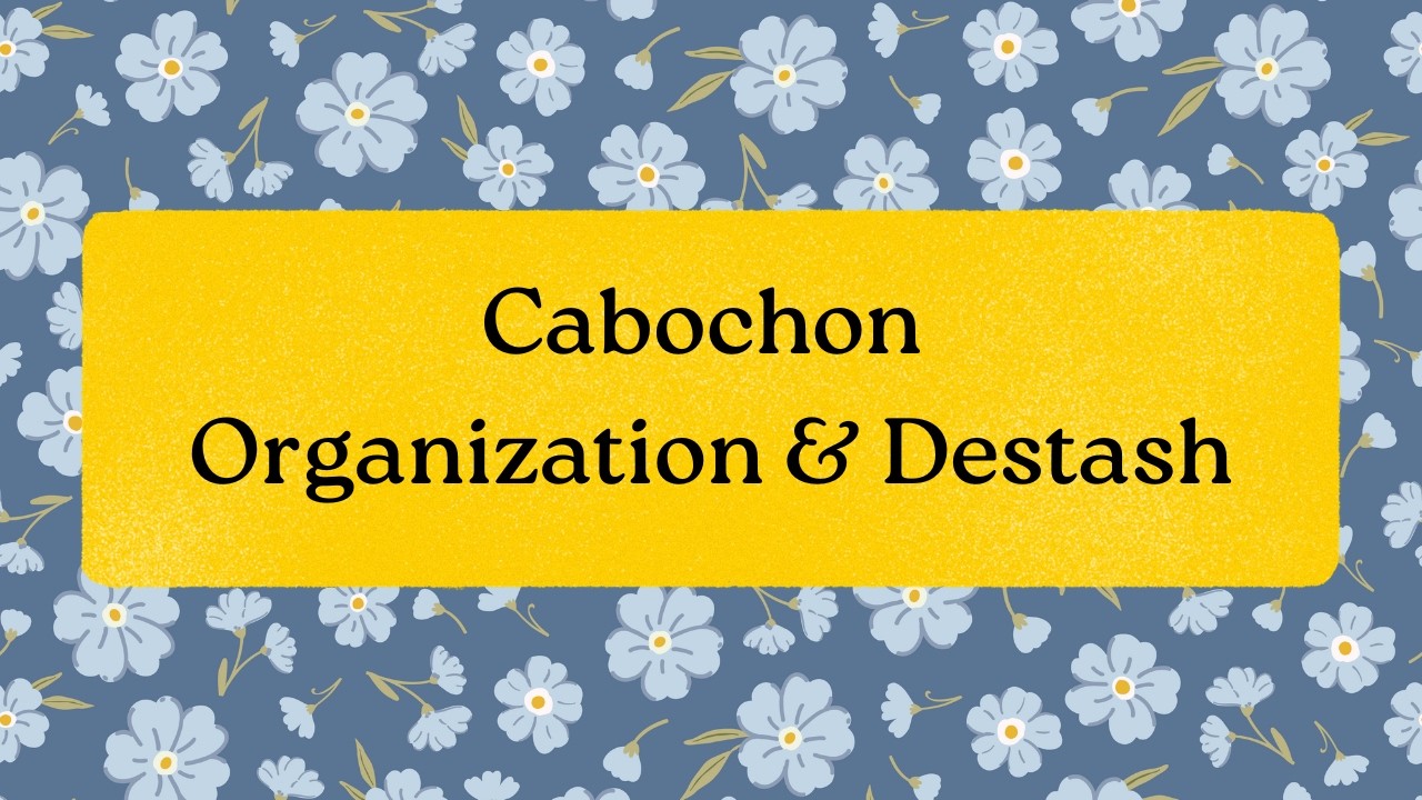 Cabochon Organization and Destash