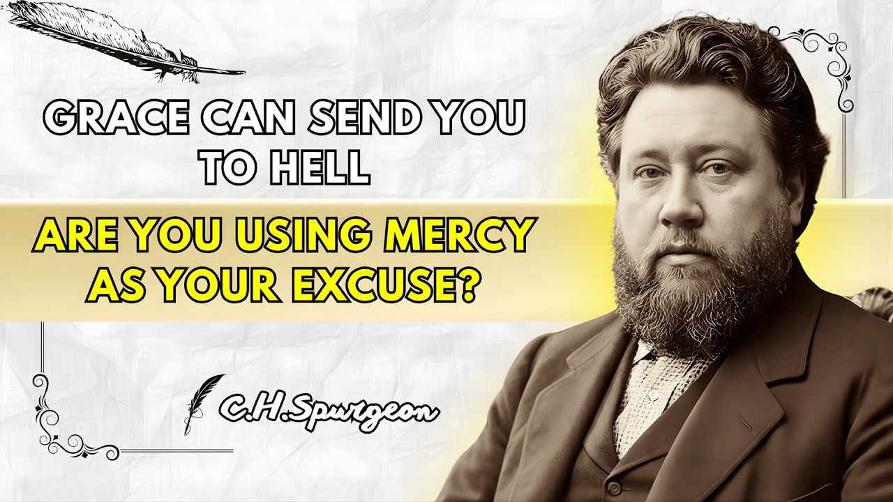 The Grace That Sends You To Hell — When Mercy Becomes Your Excuse| Spurgeon Sermons 2026