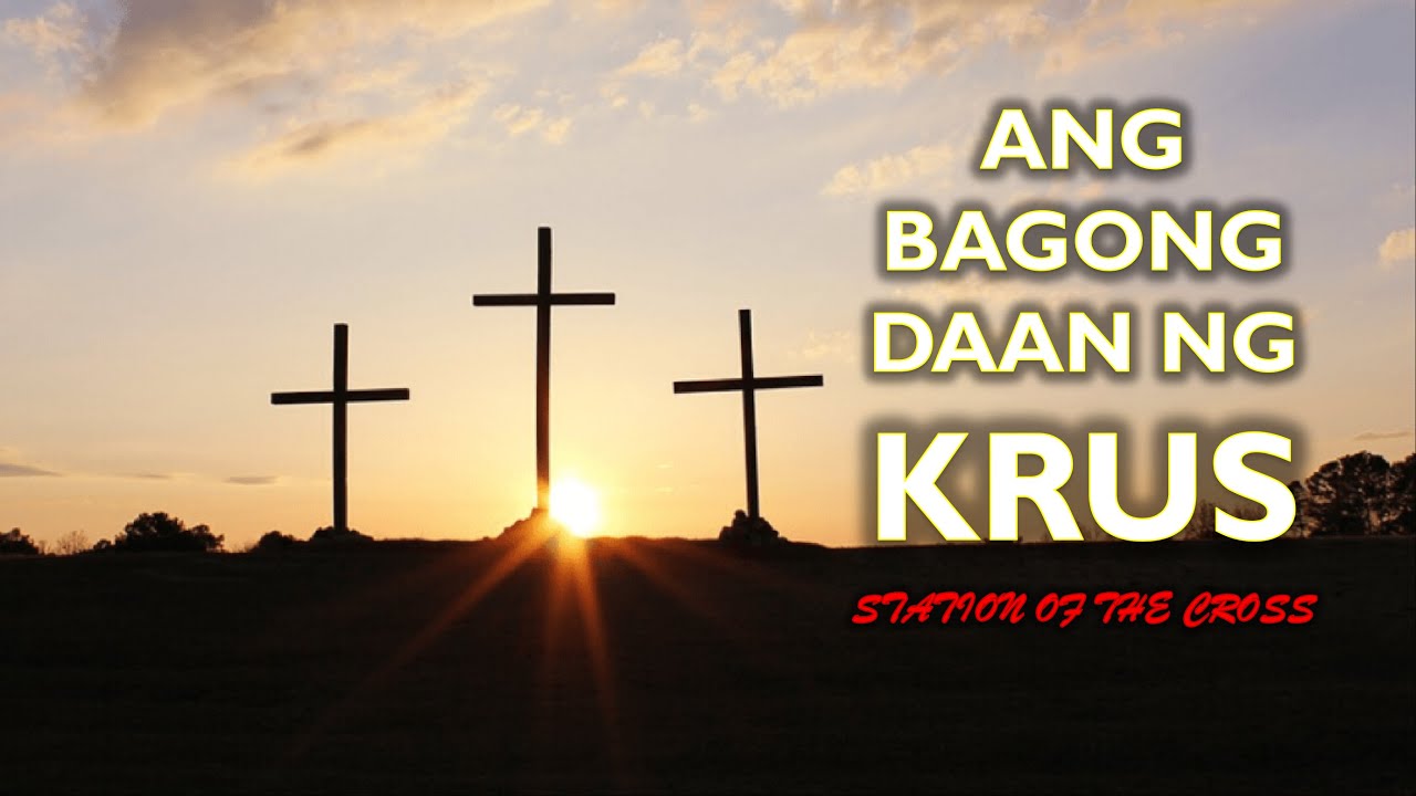 Ang Bagong Daan ng Krus / Stations of the Cross (TAGALOG)