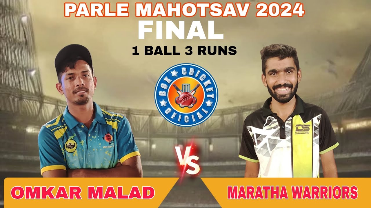 FINAL 🏆 OMKAR MALAD vs MARATHA WARRIOR/ 1 BALL 3 RUNS / PARLE MAHOTSAV 2024 /