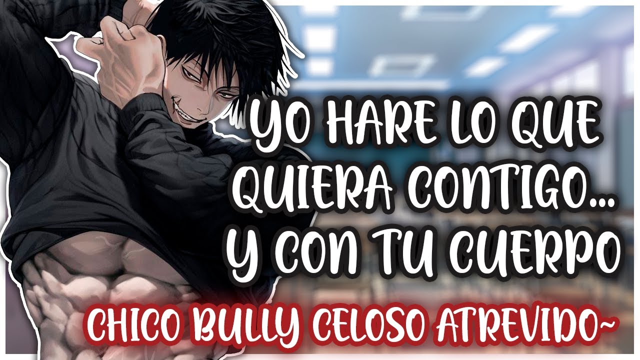Chico Bully Celoso ATREVIDO | ASMR Roleplay