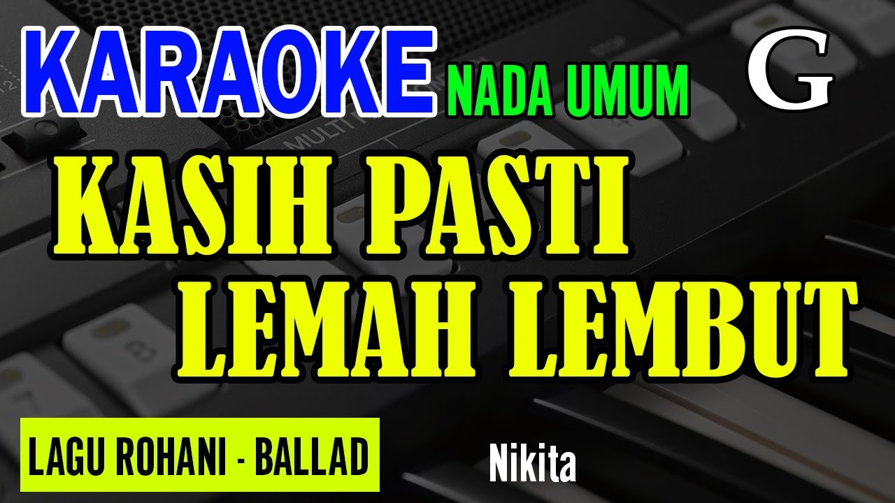 KASIH PASTI LEMAH LEMBUT - NADA UMUM G | KARAOKE / LIRIK | LAGU ROHANI KRISTEN