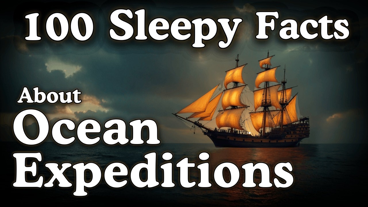 100 Sleepy Facts About Ocean Expeditions &mdash; Fall Asleep to History