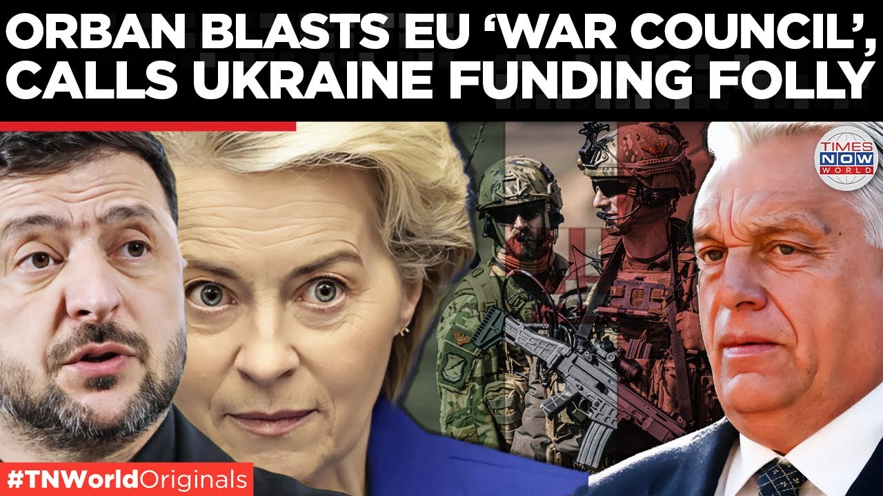 ORBAN VS EU: Warns Hungary Faces War Threat, Calls Ukraine Funding A 'Fairy Tale' | World News