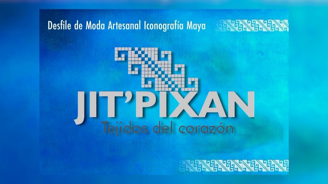 Desfile de Moda Artesanal Iconografía Maya JIT'PIXAN - Tejidos del Corazón.