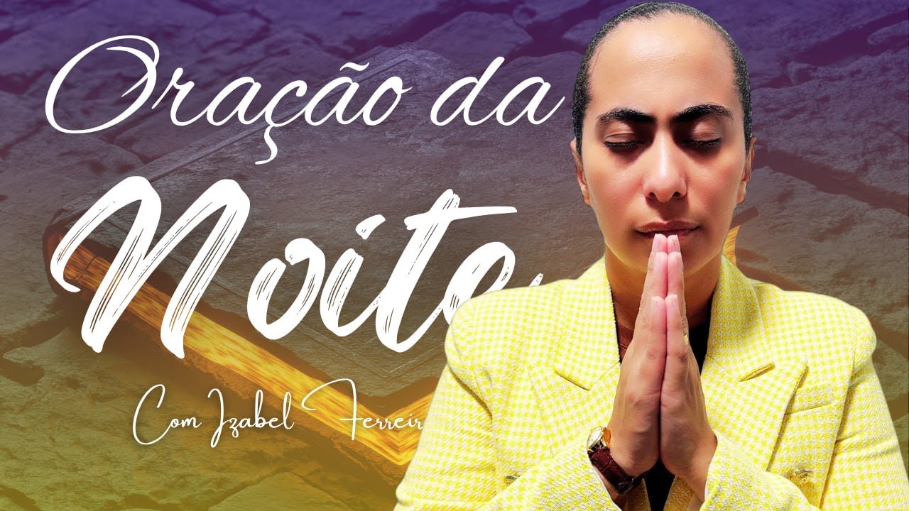 18/10/2025 - ORAÇÃO DA NOITE COM IZABEL FERREIRA (18:00)