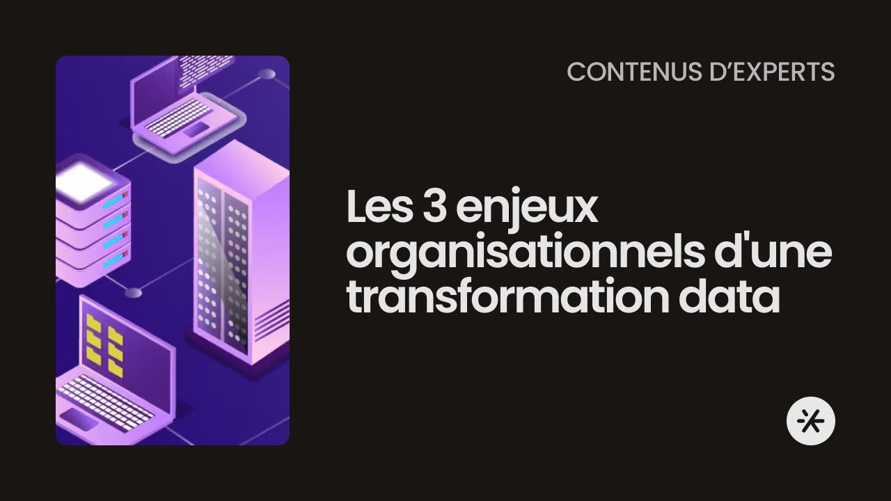 Transformation data : quels enjeux organisationnels pour réussir ?