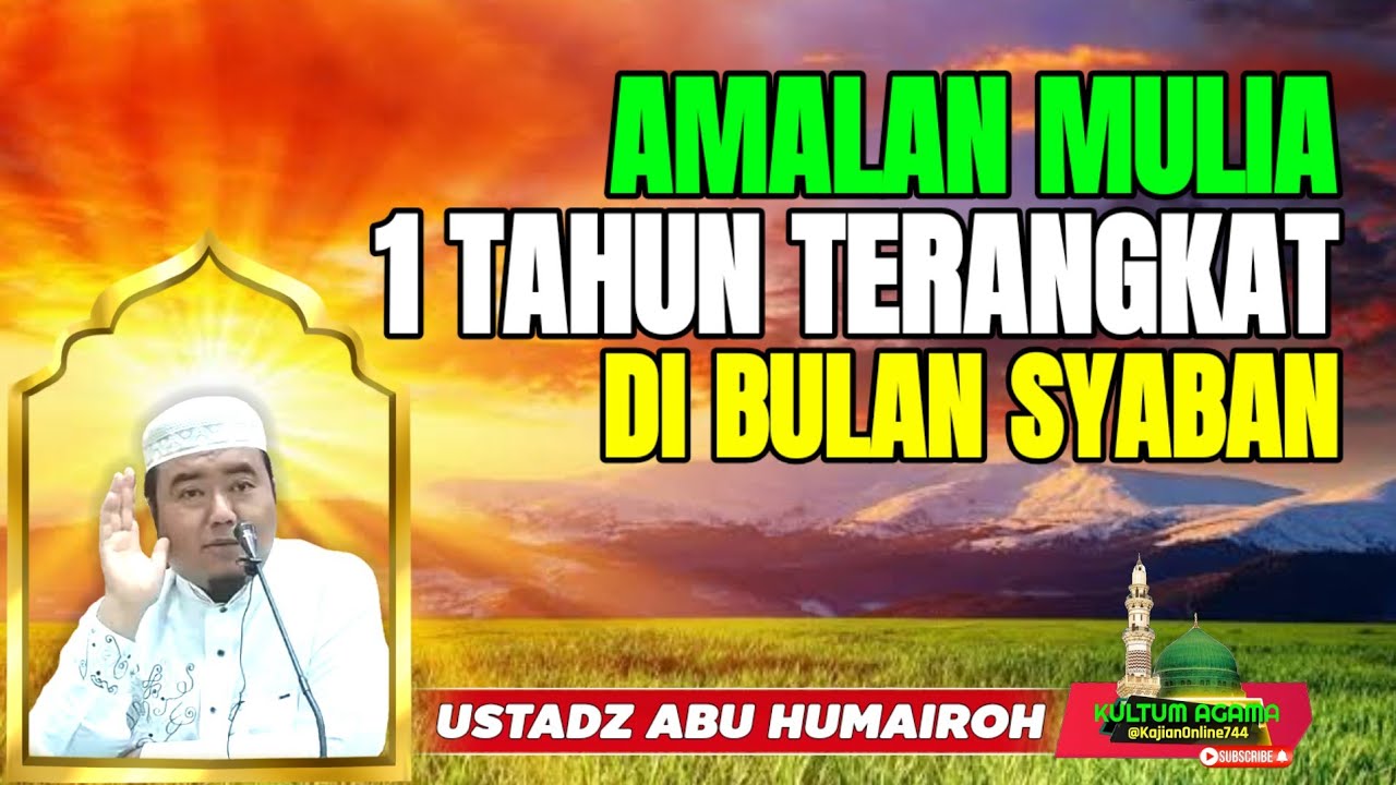 AMALAN MULIA 1 TAHUN TERANGKAT DIBULAN SYABAN @KajianOnline744 USTADZ ABU HUMAIROH 