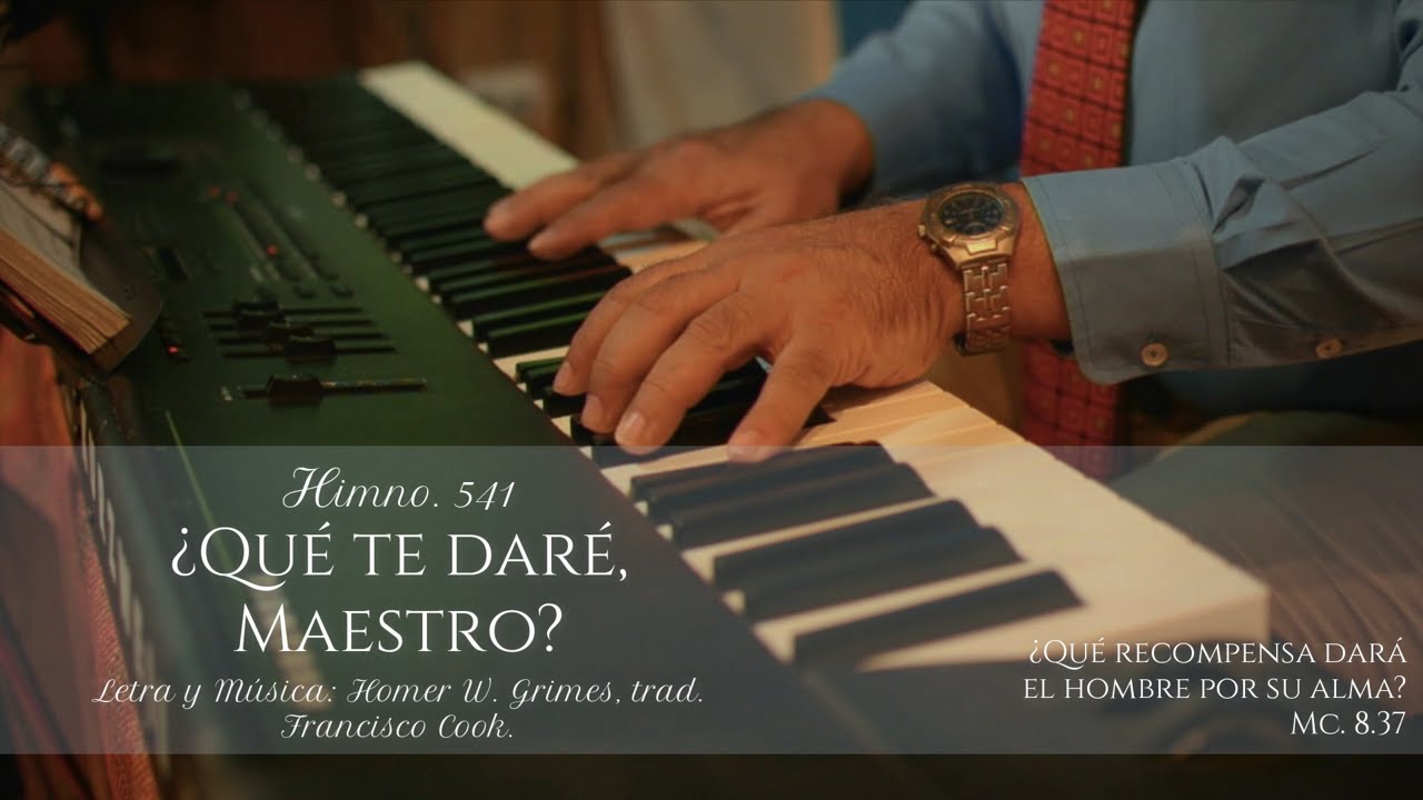 HIMNO 541   QUE TE DARÉ MAESTRO