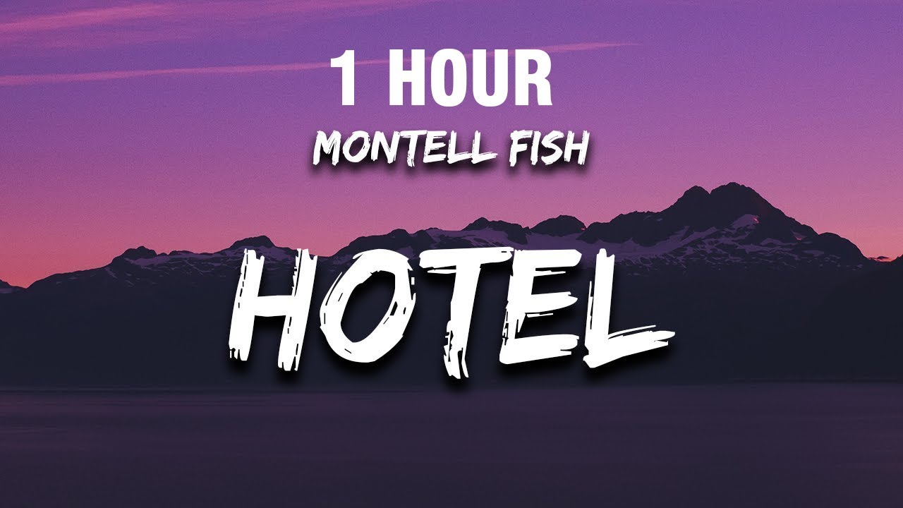 [1 HOUR] Montell Fish - Hotel (Lyrics) 