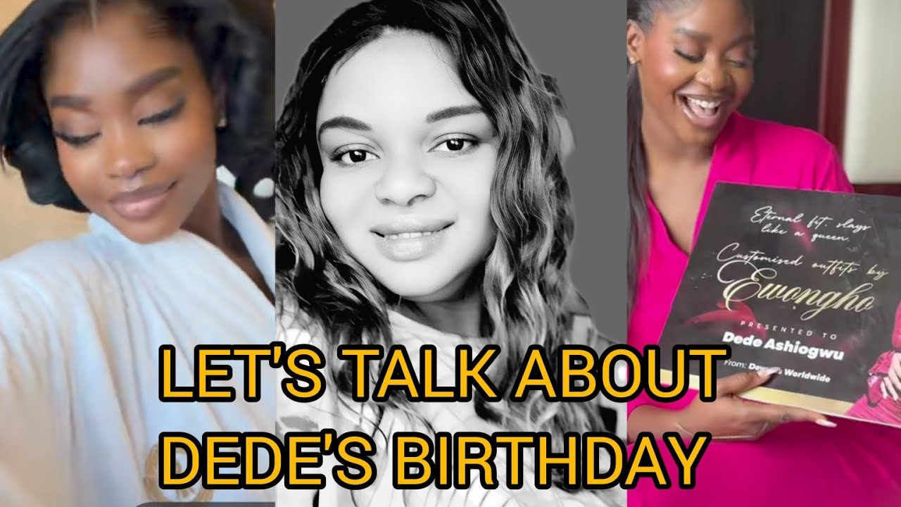 LET'S TALK ABOUT DEDE'S BIRTHDAY 