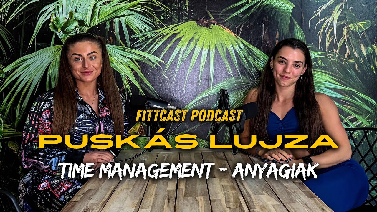 MOCSKOS ANYAGIAK és IDŐ BEOSZTÁS a TESTÉPÍTÉSBEN - FITTCAST PODCAST Puskás Lujzával 