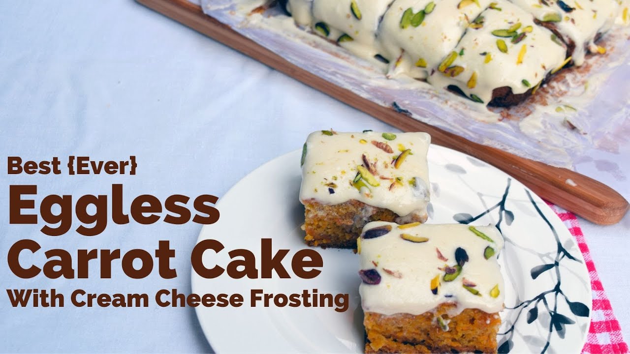 Best Ever Eggless Carrot Cake With Cream Cheese Frosting Recipe | Carrot Cake Recipe