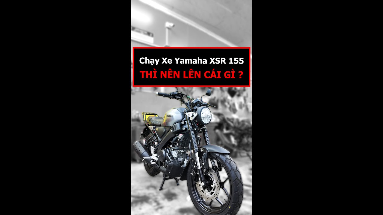 Chạy Xe Yamaha XSR 155 Th&igrave; Cần L&ecirc;n Những G&igrave; ? #xos #xeomshop #shorts