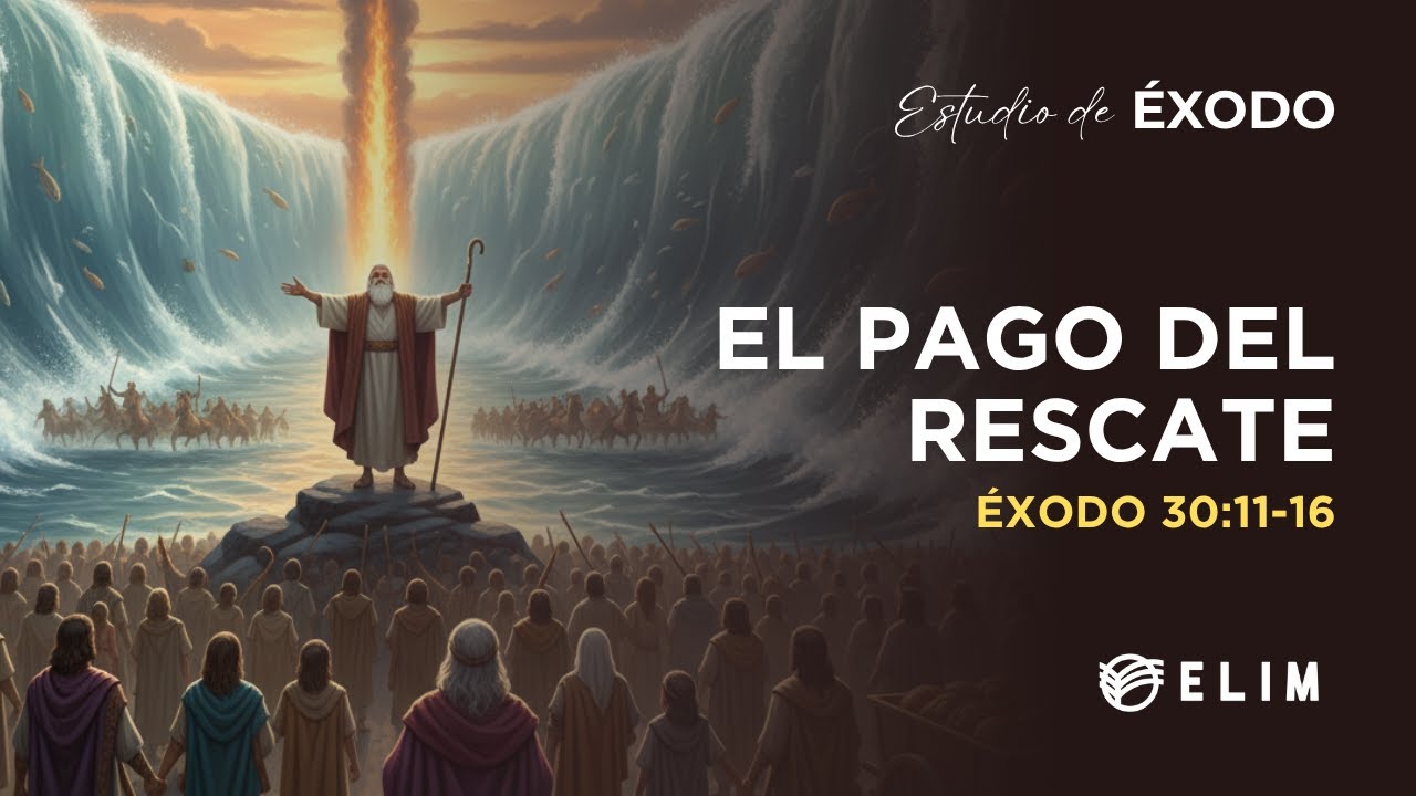 El pago del rescate | Éxodo 30:11-16 | Estudio Bíblico