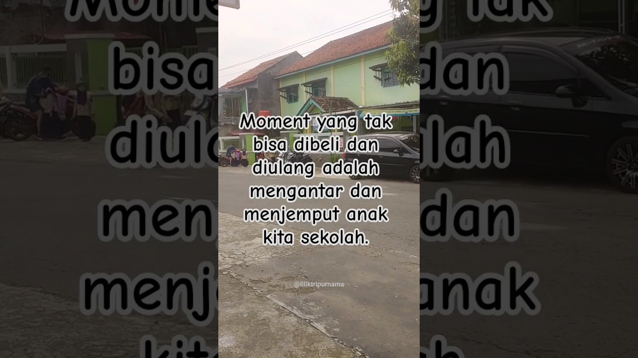 Moment Antar Jemput Anak Sekolah (motivasi hari ini)