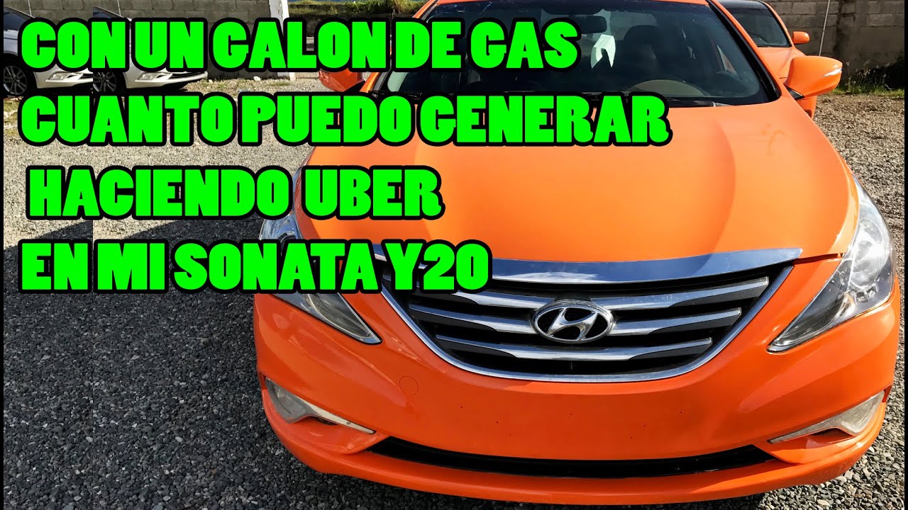 CUANTOS KILOMETROS DA MI SONATA Y20 Y CUANTO SE GANA EN UBER POR GALON DE GAS
