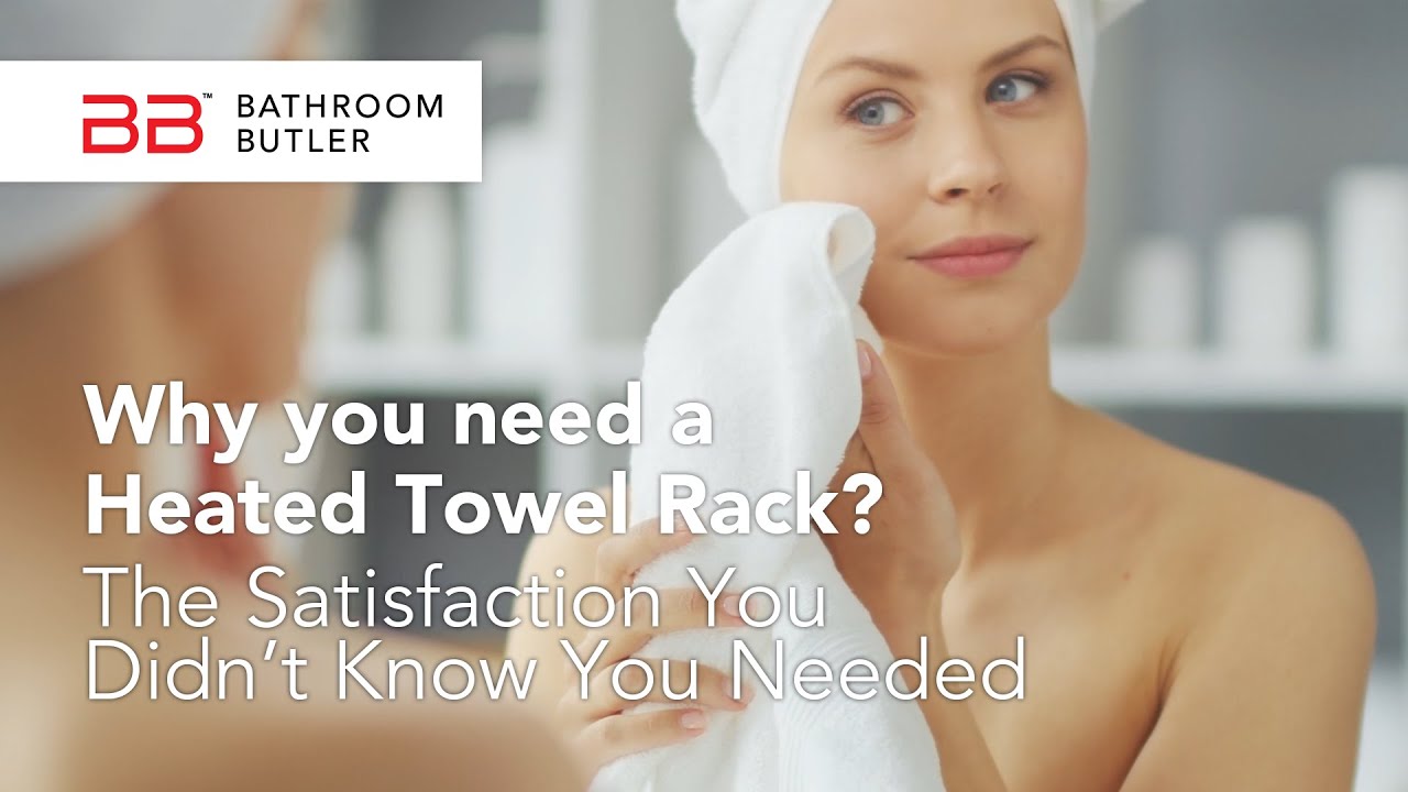 Why You Need a Bathroom Butler Heated Towel Rack