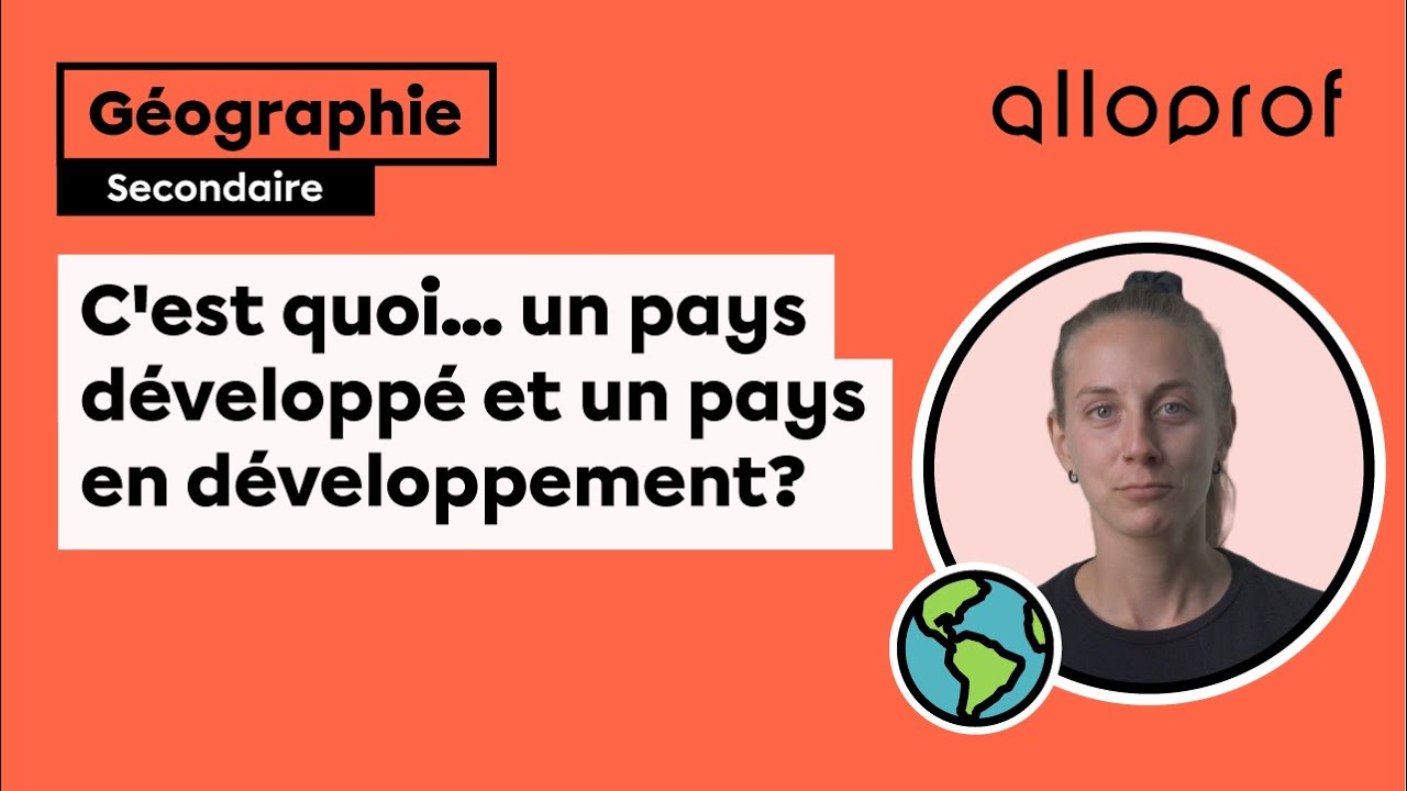 C’est quoi... un pays développé et un pays en développement? | Univers social | Alloprof