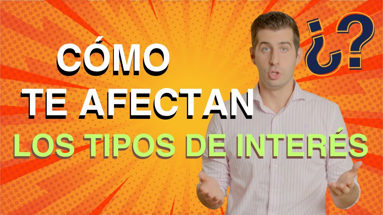 🏦 Entendiendo los Tipos de Inter&eacute;s: C&oacute;mo te AFECTAN
