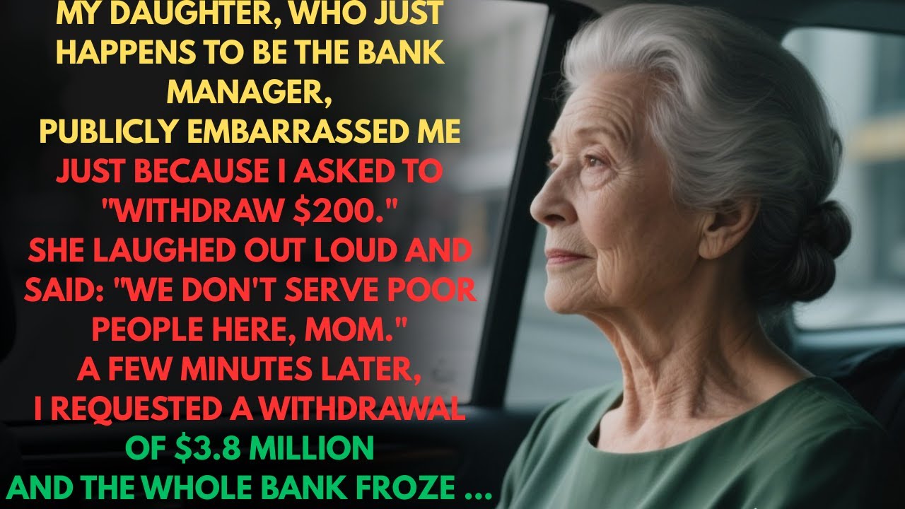 My Daughter Mocked Me For Asking $200 — So I Withdrew $3 8 Million, And The Whole Bank Froze