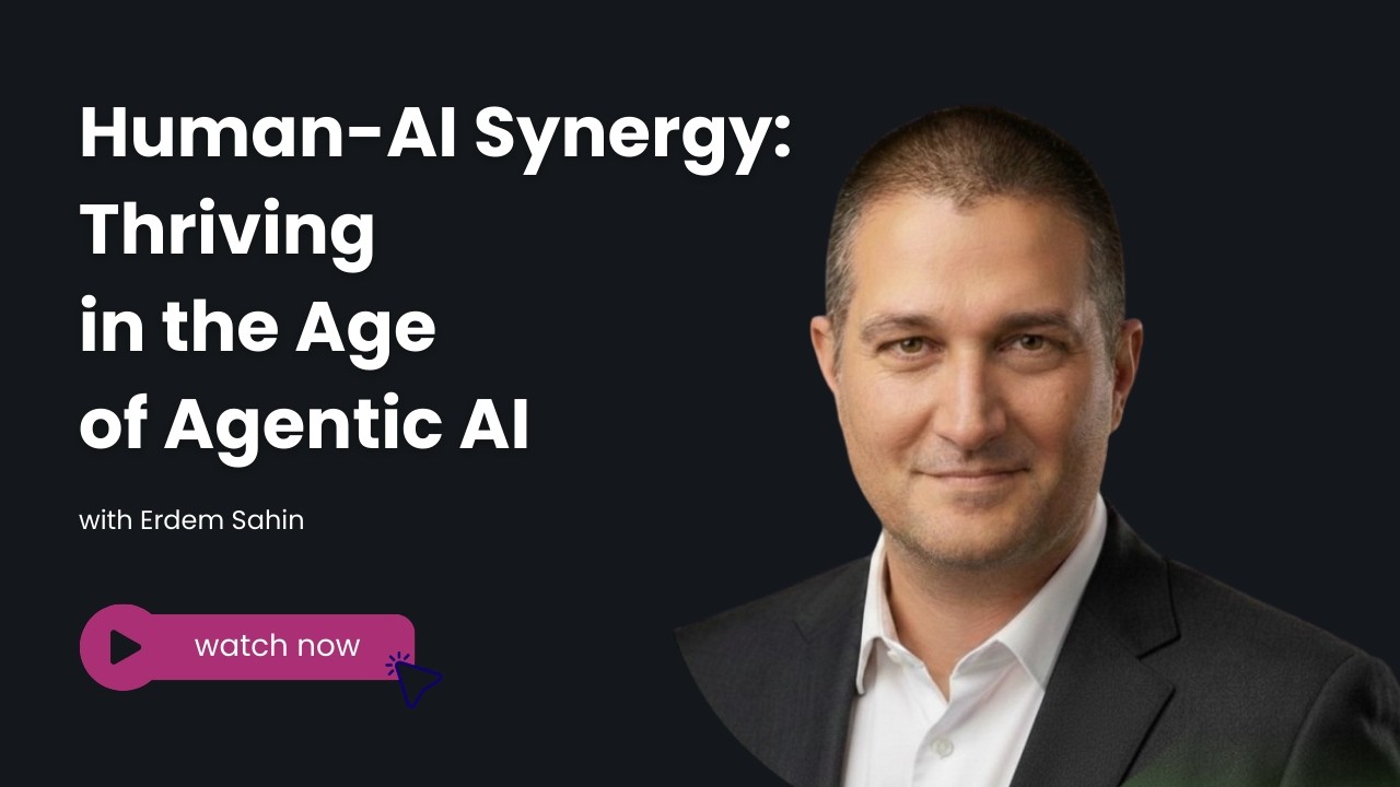 Human-AI Synergy: Thriving in the Age of Agentic AI with Erdem Sahin
