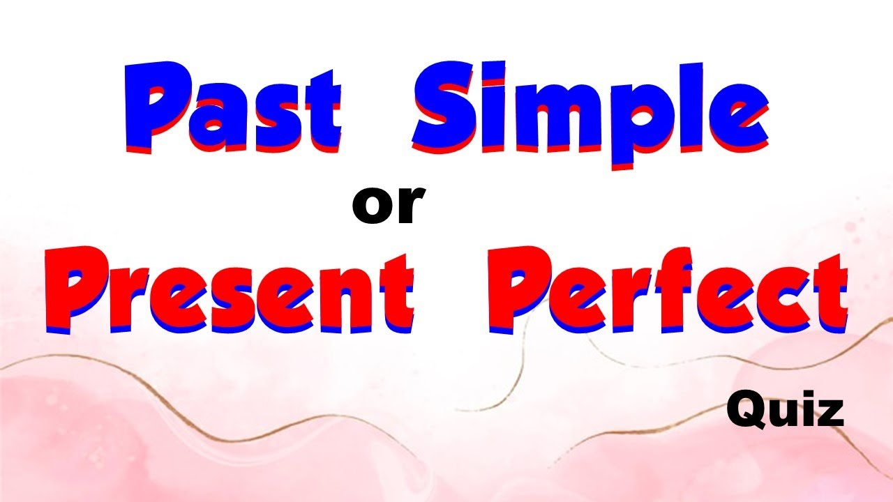 Past Simple or Present Perfect Tense Quiz ? / 15 Questions / Explanatory Notes