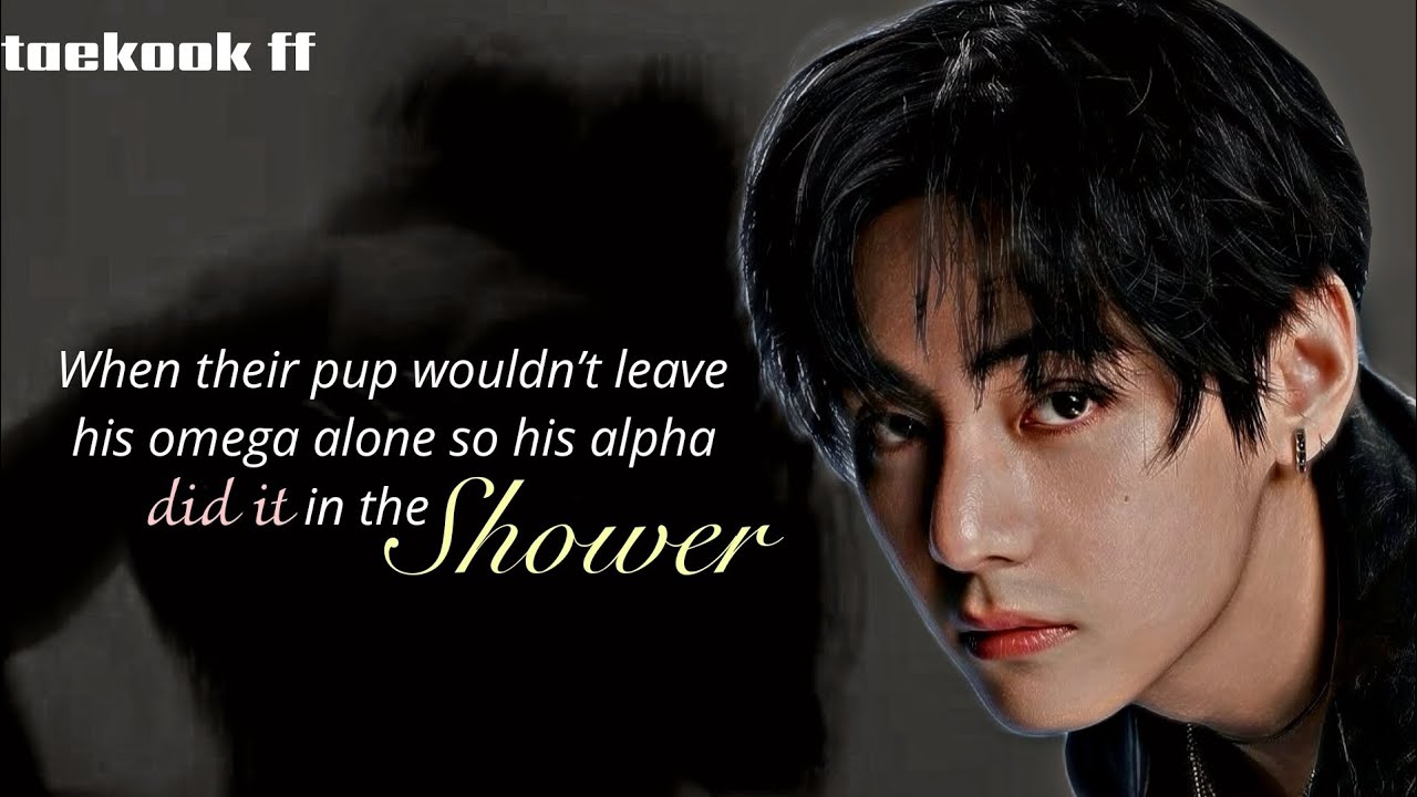 When their baby stayed nearby so they took a shower || Taekook / Vkook Oneshot ff || Toptae 