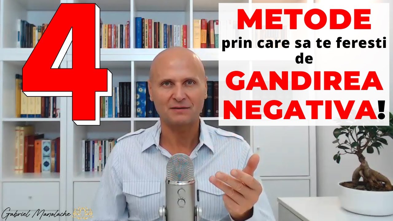4 Metode prin care sa te feresti de Gandirea Negativa