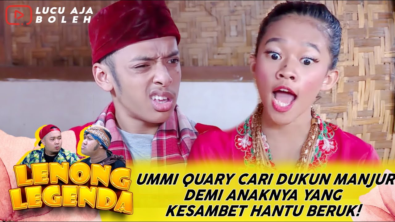 UMMI QUARY CARI DUKUN MANJUR DEMI ANAKNYA YANG KESAMBET HANTU BERUK! - LENONG LEGENDA