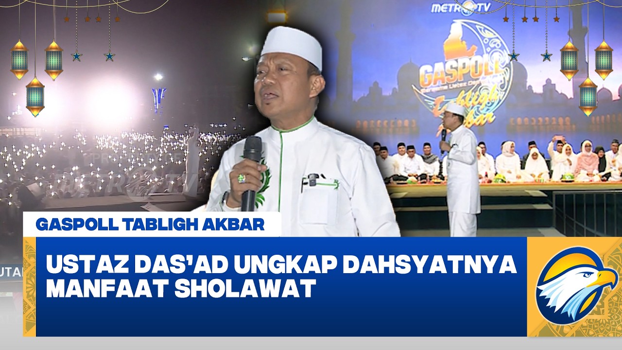 GASPOLL TABLIGH AKBAR - Ustaz Das'ad Latief Ungkap Dahsyatnya Manfaat Sholawat