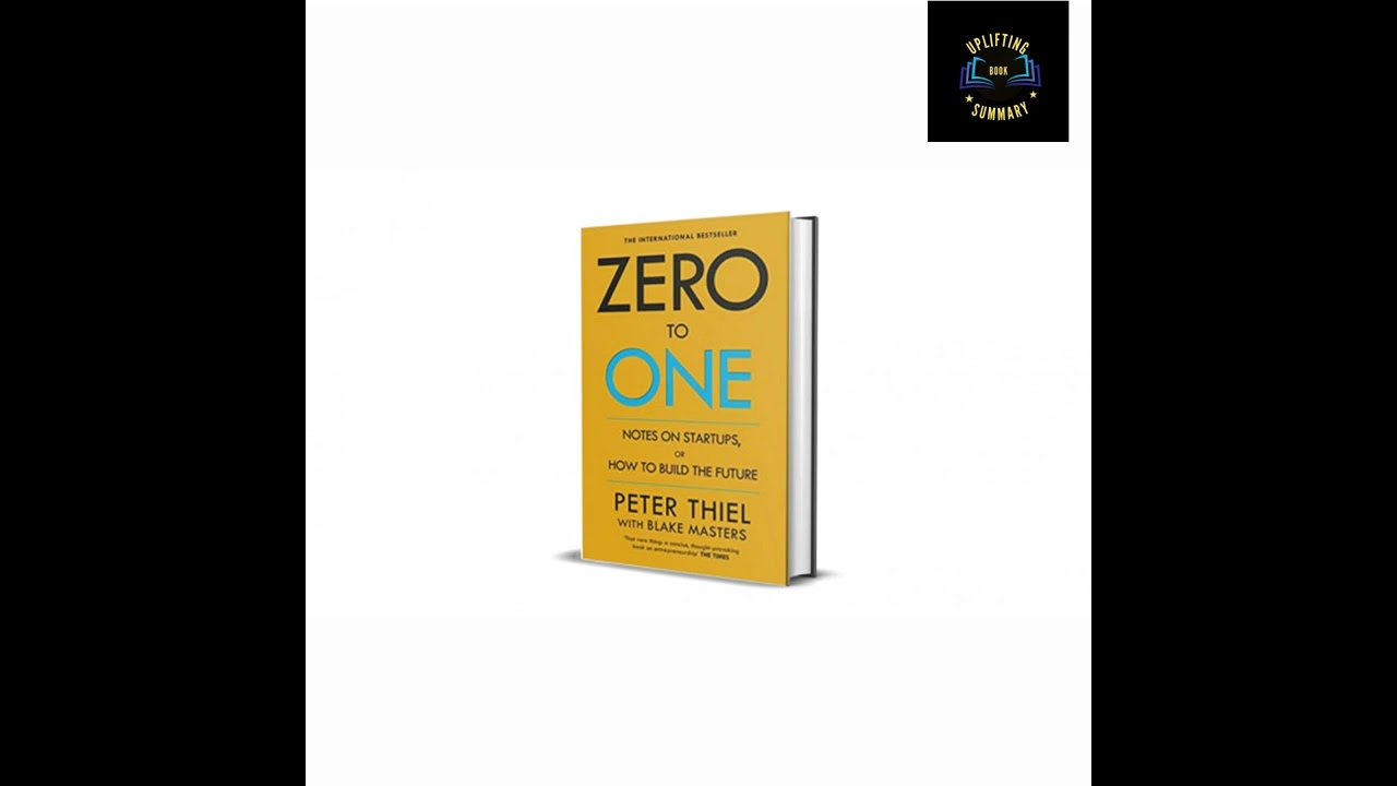 Peter Thiel's Zero to One: Notes on Startups and Building the Future