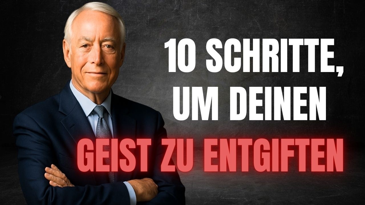 10 SCHRITTE, um DEINEN GEIST zu ENTGIFTEN 🧠🔥 | Brian Tracy | ErfolgsKraft Channel