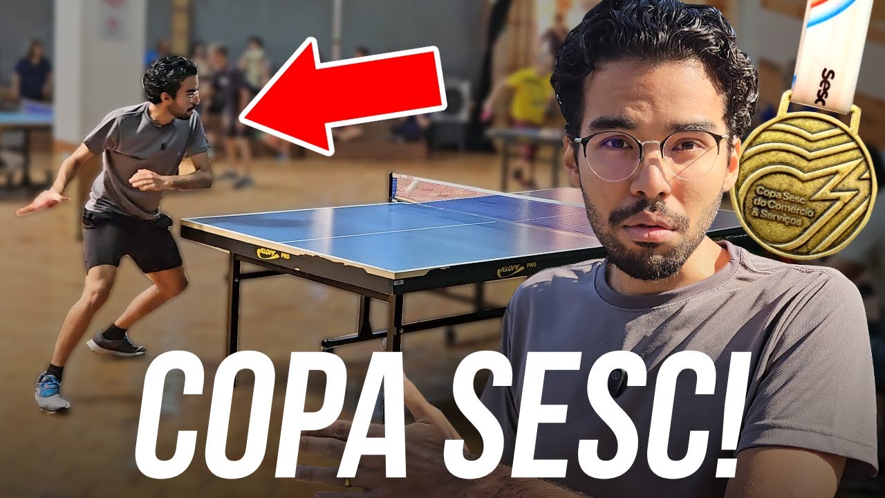 PARTICIPEI DE UM CAMPEONATO DE TÊNIS DE MESA NO SESC! (intermediário)