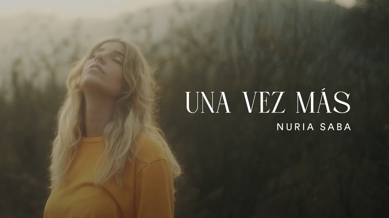 Nuria Saba - Una Vez Más (Video Oficial)