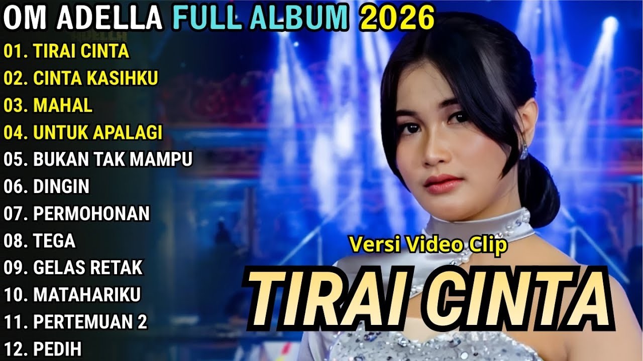 TIRAI CINTA - CINTA KASIHKU - MAHAL - UNTUK APA LAGI \\ TERBARU OM ADELLA FULL ALBUM 2026
