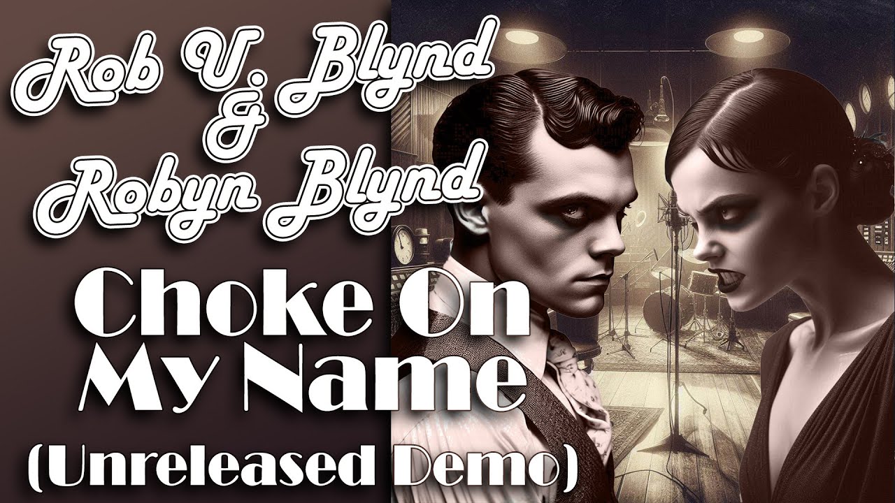 Rob U. Blynd & Robyn Blynd - Choke on My Name (Unreleased Demo) [1939]