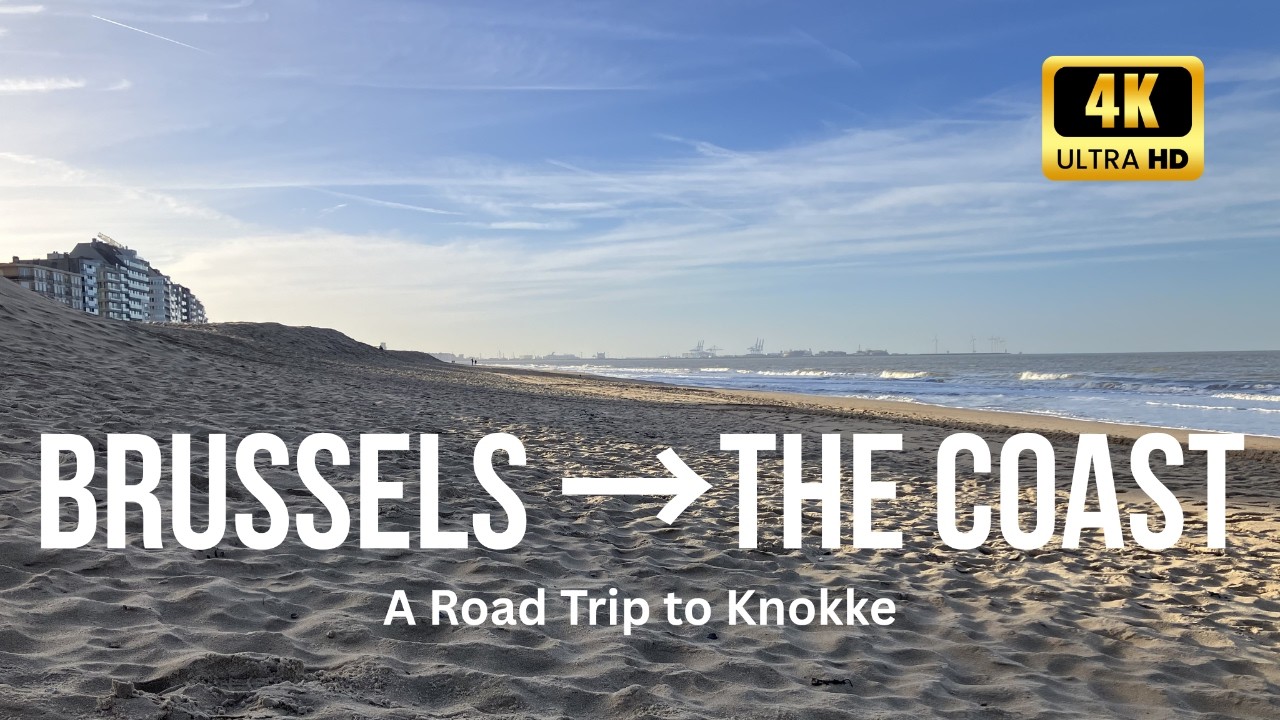 Brussels to the Belgian Coast | A Road Trip in 4K