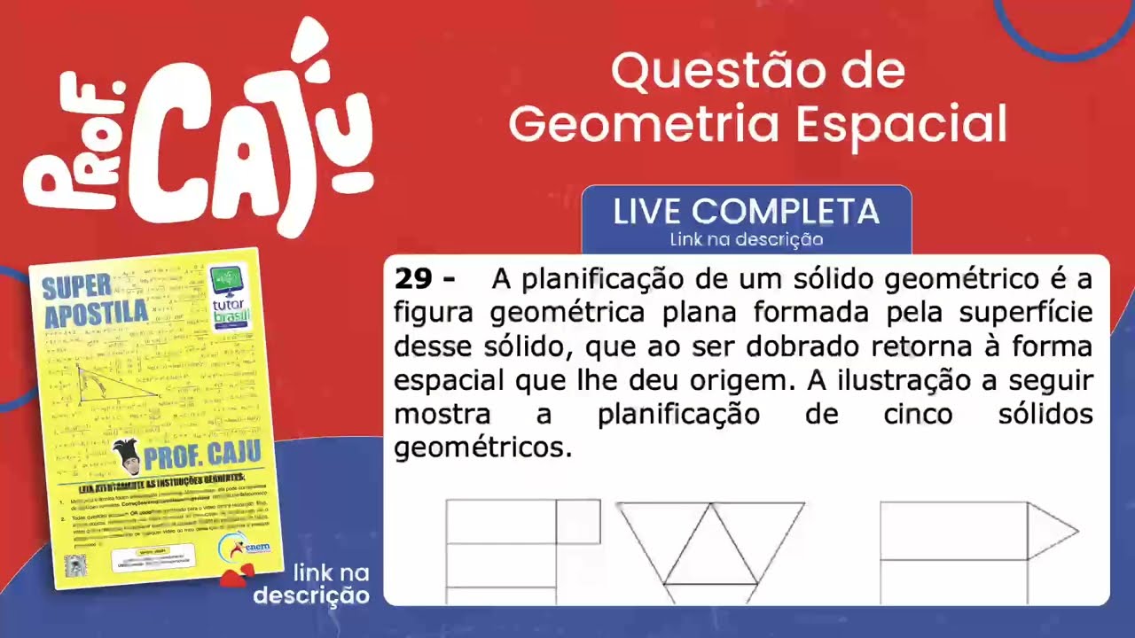 [UEMS 2022] 29 📘 GEOMETRIA ESPACIAL A planificação de um sólido geométrico é a figura