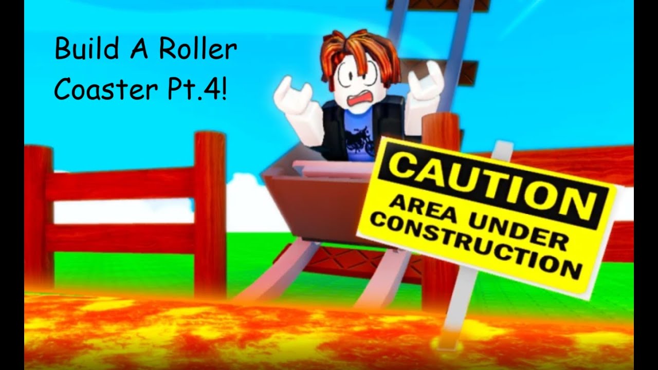 Build A Roller Coaster Pt.4